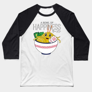 Bowl of Happiness - Ramen ラーメン Baseball T-Shirt